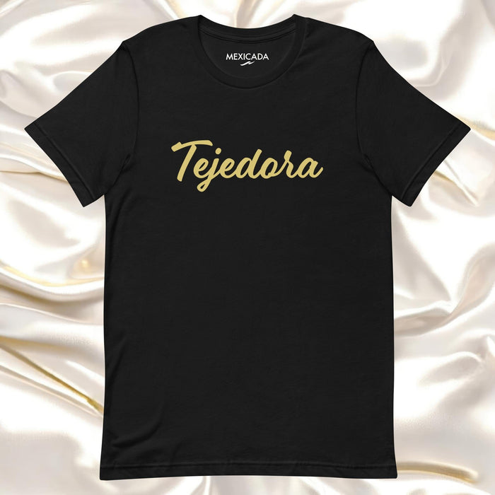 Tejedora Men & Women's T-Shirt | Weaver, Strength, Craftsmanship, Artistry | T5 Mexicada XS
