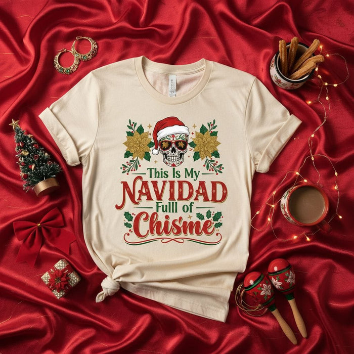 This Is My Navidad Full of Chisme Shirt, Funny Day of the Dead Santa Sugar Skull Christmas T-Shirt, Poinsettia Holiday Family Gossip Tee, Unisex X-Mas Gift Mexicada