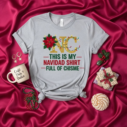 This Is My Navidad Shirt Full of Chisme, Funny Christmas Holiday Tee, NC Glitter Poinsettia Design, Spanglish Xmas Party Gift Mexicada
