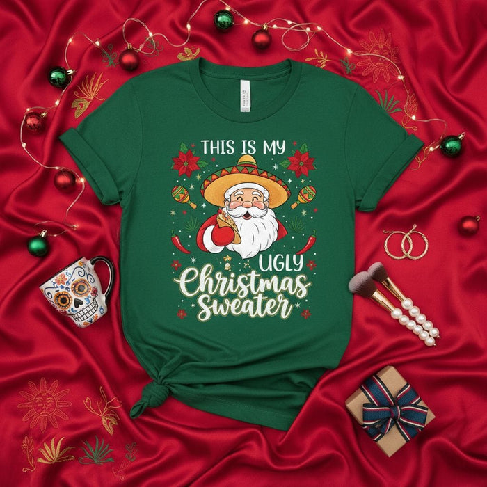 This Is My Ugly Christmas Sweater T-Shirt with Santa in a Sombrero, Maracas, Chili Peppers, Poinsettias, Funny Mexican Fiesta Holiday Tee, Unisex Green Shirt, Christmas Party Outfit Idea Mexicada
