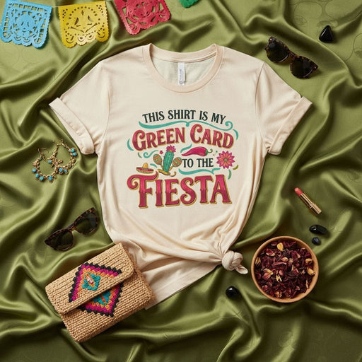 THIS SHIRT IS MY GREEN CARD TO THE FIESTA, Funny Cinco de Mayo Shirt, Mexican Party T-Shirt, Fiesta Celebration Top, Humor Graphic Tee, Unisex Fit Apparel, Festival Event Outfit Mexicada