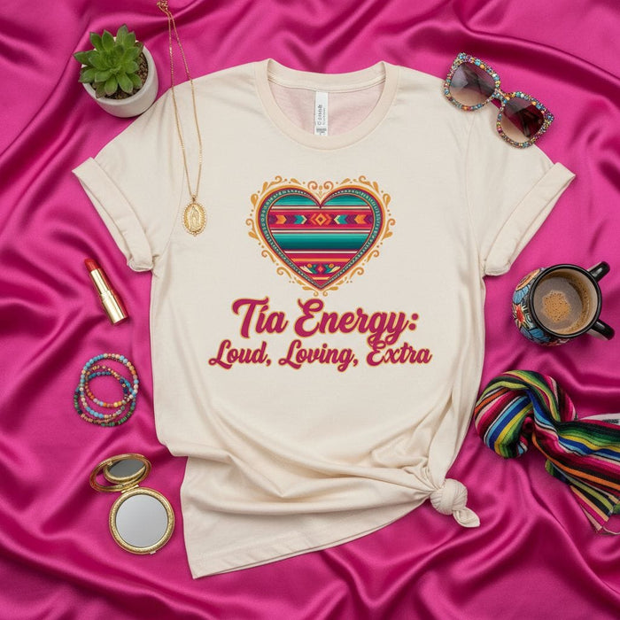 Tia Energy Loud Loving Extra T-Shirt, Fun Latina Aunt Gift, Hispanic Heritage Month Tee, Mexican Serape Heart Graphic Top, Family Sister Cousin Unisex Shirt Mexicada