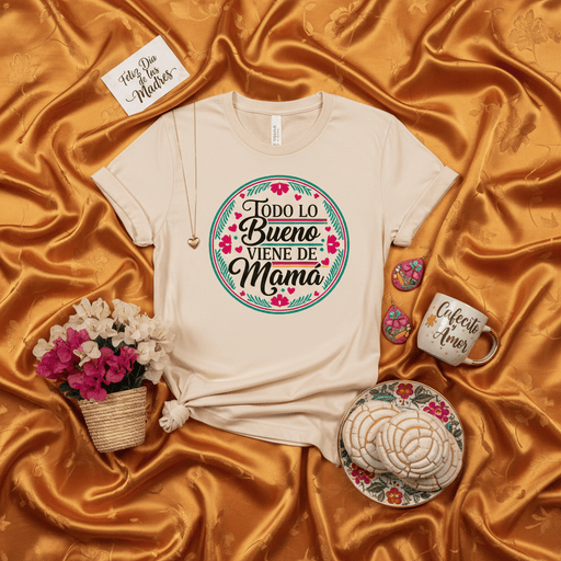 Todo Lo Bueno Viene de Mamá T-Shirt | Spanish Mother's Day Shirt | Latina Mom Gift | Floral Graphic Tee | Día de las Madres Gift for Her | Mom Life Hispanic Saying Top Mexicada