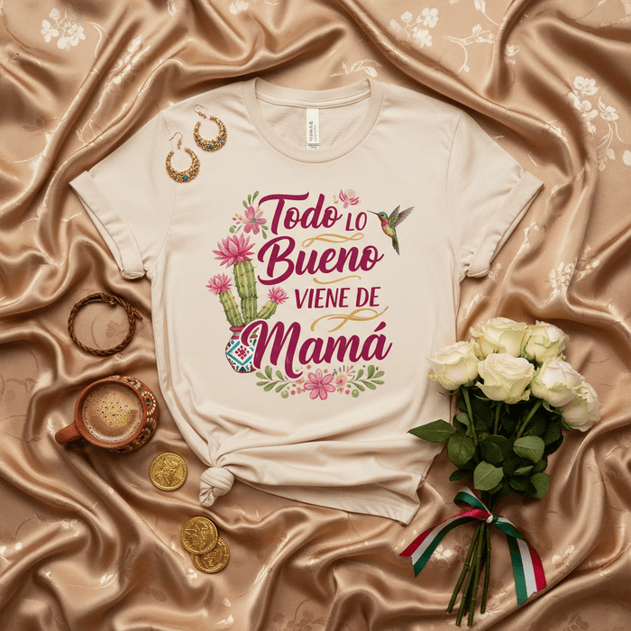 Todo lo Bueno Viene de Mamá T-Shirt | Spanish Mother's Day Shirt with Hummingbird, Cactus & Floral Graphic | Mexican Mom Gift Tee for Latina Mothers | Cute Familia Apparel Mexicada