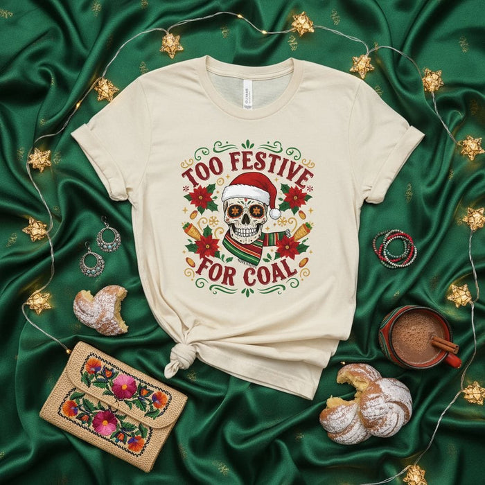 Too Festive For Coal T-Shirt, Santa Skull Christmas Sugar Skull Shirt, Festive Holiday Tee, Day of the Dead Christmas Graphic Shirt, Unisex X-mas Gift Idea Mexicada