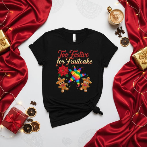 Too Festive for Fruitcake Funny Christmas Shirt, Gingerbread Sombrero, Pinata, Poinsettia, Mexican Holiday Fiesta T-Shirt, Unisex Graphic Tee Mexicada