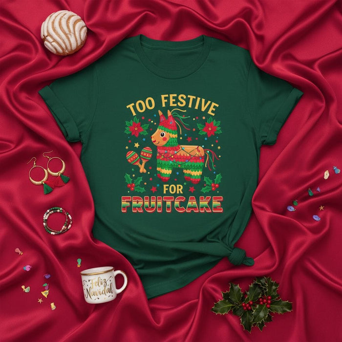 TOO FESTIVE FOR FRUITCAKE Piñata Christmas Shirt, Funny Holiday Tee, Unisex Mexican Fiesta Xmas Gift, Cute Navidad Celebration Apparel Mexicada