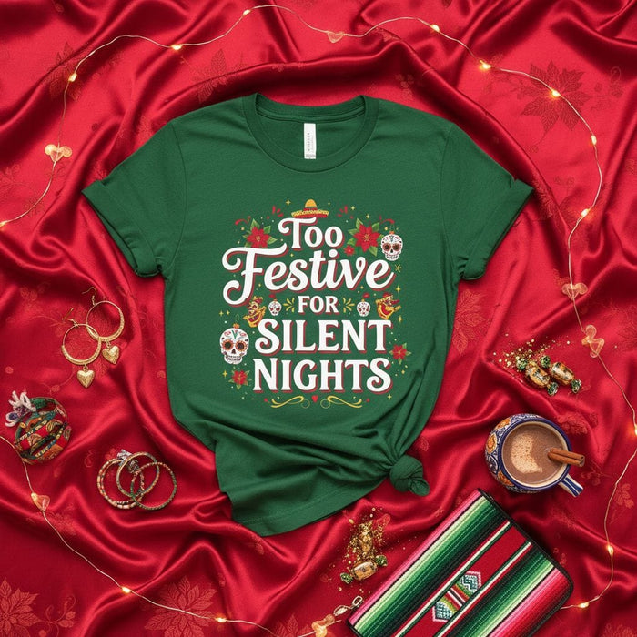 Too Festive For Silent Nights Shirt, Funny Holiday Sugar Skull Tee, Christmas Fiesta Party Outfit, Mexican Tradition Xmas Gift for Men Women Mexicada