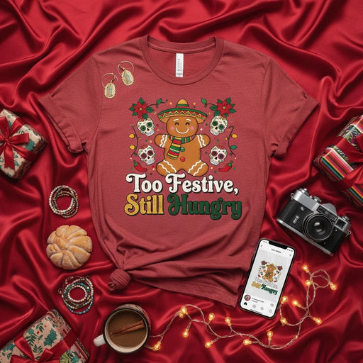 Too Festive, Still Hungry Gingerbread Man Mexican Fiesta T-Shirt, Cinco de Mayo Christmas Skull Poinsettia Tee, Funny Holiday Foodie Unisex Shirt Mexicada