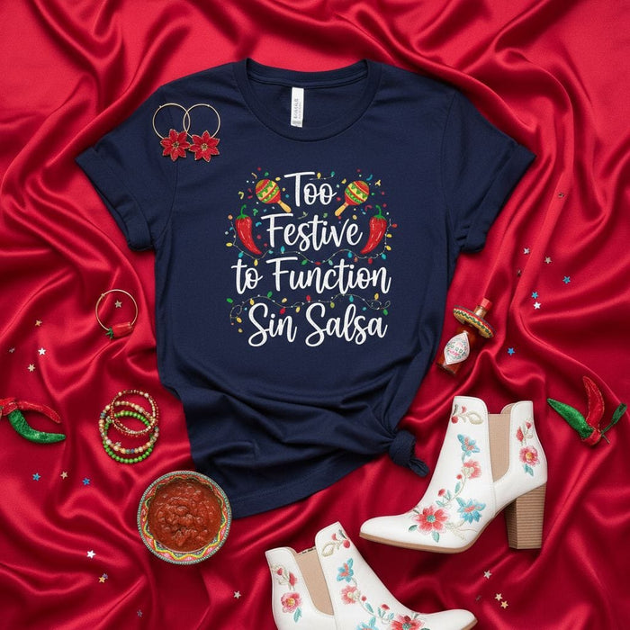 Too Festive to Function Sin Salsa Shirt, Funny Cinco de Mayo T-Shirt, Fiesta Party Tee, Mexican Food Lover Gift, Maracas Chili Peppers Graphic Top for Men and Women, Holiday Celebration Apparel Mexicada