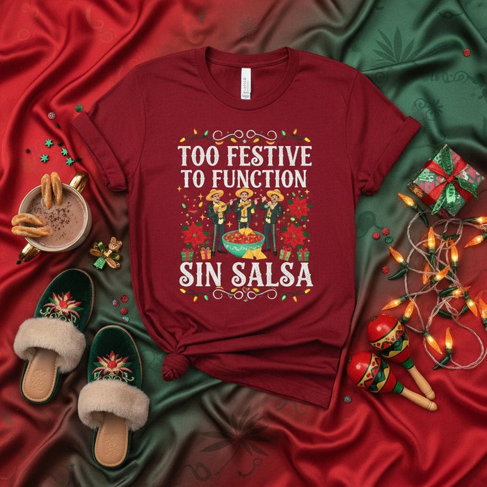 Too Festive To Function Sin Salsa Shirt, Funny Mexican Christmas Mariachi Party T-Shirt, Holiday Season Fiesta Tee, Festive Gift for Salsa Lovers, Xmas Outfit with Poinsettias Mexicada