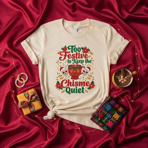 Too Festive to Keep the Chisme Quiet Shirt, Funny Mexican Christmas T-Shirt, Holiday Party Tee, Cute Latina Skull Mug Xmas Gift Top, Festive Calavera Design, Unisex. Mexicada