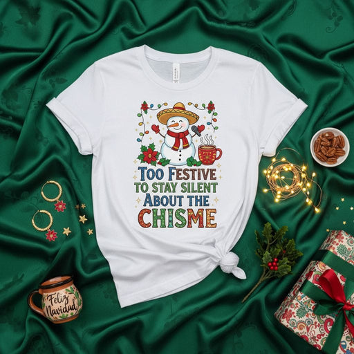 Too Festive To Stay Silent About The Chisme Shirt, Funny Christmas Snowman Sombrero Hot Cocoa, Holiday Gossip Tee, Navidad Unisex T-Shirt Gift Mexicada