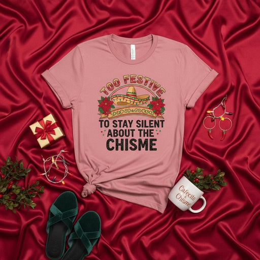 Too Festive to Stay Silent About the Chisme T-Shirt, Funny Latina Christmas Tee, Holiday Mexican Sombrero Poinsettia Graphic Shirt, Cafecito and Chisme Gift for Her Mexicada