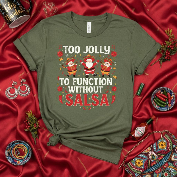 Too Jolly To Function Without Salsa T-Shirt, Funny Mexican Santa Christmas Tee, Cinco De Mayo Holiday Shirt, Xmas Party Apparel Gift for Salsa Lovers Mexicada