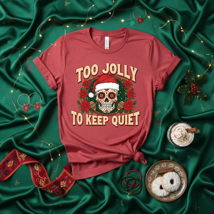Too Jolly To Keep Quiet Day of the Dead Sugar Skull Christmas T-Shirt Unisex Holiday Poinsettia Wreath Graphic Tee Gift Mexicada