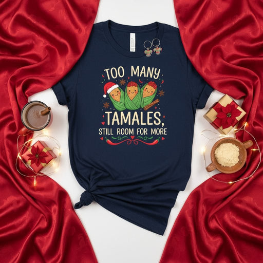 Too Many Tamales Still Room for More Christmas T-Shirt, Funny Holiday Tamale Lover Shirt, Mexican Food Gift, Xmas Family Party Tee, Festive Graphic Print Apparel Mexicada
