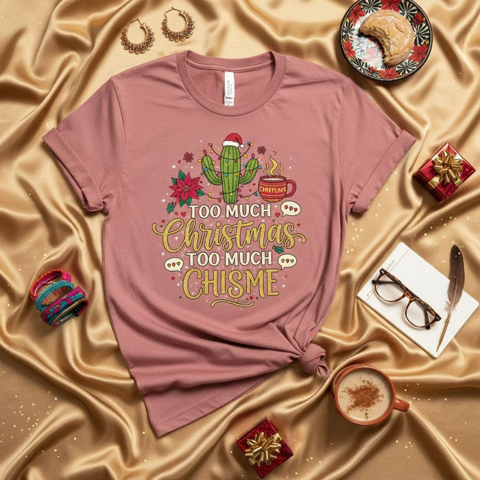 Too Much Christmas Too Much Chisme Shirt, Funny Spanglish Christmas Cactus Tee, Holiday Poinsettia Lights Sweater, Latino Christmas Gift, Mexican Posadas T-Shirt, Chismosa Holiday Top Mexicada
