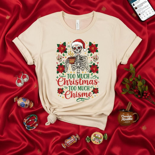 Too Much Christmas Too Much Chisme Shirt, Funny Spanglish Skeleton Coffee Tee, Day of the Dead Christmas Poinsettia Sugar Skulls T-Shirt, Holiday Gossip Gift for Latina, Calavera Navideña Mexicada