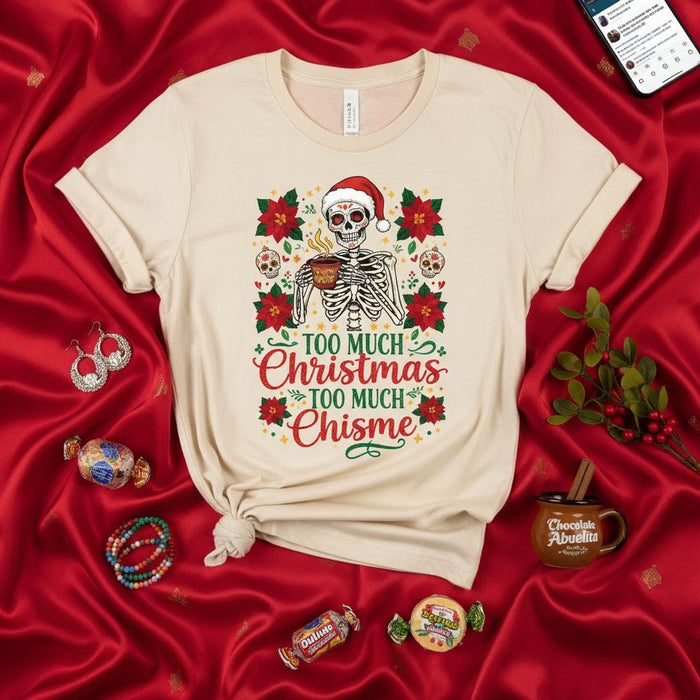 Too Much Christmas Too Much Chisme Shirt, Funny Spanglish Skeleton Coffee Tee, Day of the Dead Christmas Poinsettia Sugar Skulls T-Shirt, Holiday Gossip Gift for Latina, Calavera Navideña Mexicada