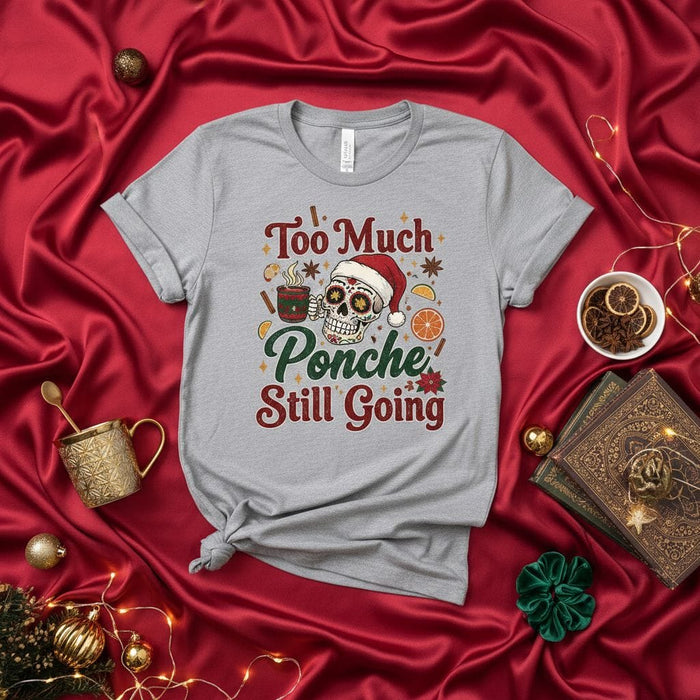 Too Much Ponche Still Going Christmas Sugar Skull T-Shirt, Mexican Holiday Posada Fiesta Tee, Funny Day of the Dead Dia de Muertos Santa Hat Skeleton Graphic Shirt, Unisex Adult Gift. Mexicada