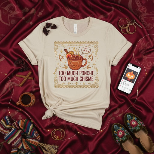 Too Much Ponche Too Much Chisme Shirt, Funny Latinx Christmas Holiday Tee, Cozy Ponche De Frutas Drink Graphic T-Shirt, Spanish Quote Spilling The Tea Latina Gift Idea Mexicada