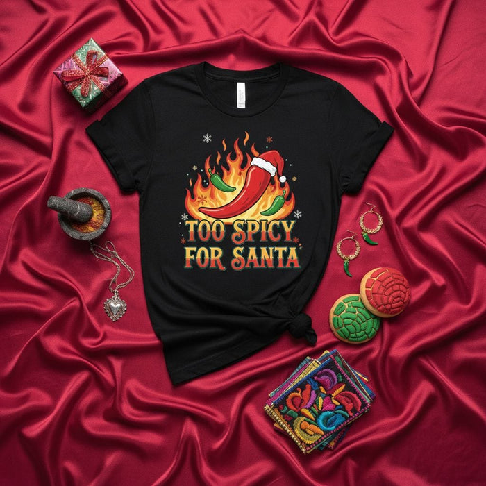 TOO SPICY FOR SANTA Christmas T-Shirt, Funny Holiday Chili Pepper with Santa Hat Shirt, Spices & Hot Sauce Lover Gift, Unisex Xmas Tee, Mexican Food Fiesta Apparel Mexicada