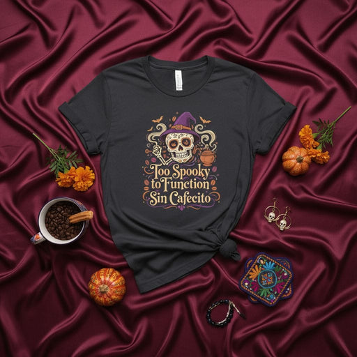 Too Spooky to Function Sin Cafecito Witch Sugar Skull T-Shirt, Funny Halloween Day of the Dead Dia de Muertos Spooky Season Coffee Lover Unisex Tee Gift Mexicada