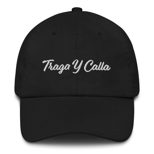Traga Y Calla Embroidered Dad Hat | Drink and Shut Up, Motivation, Strength, Focus, T5 Mexicada