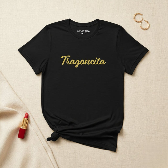 Tragoncita Men & Women's T-Shirt | T5, Strength, Confidence, Bold, Empowerment, Pride Mexicada