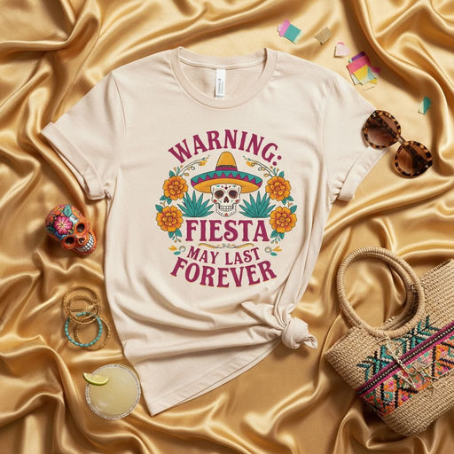 WARNING: FIESTA MAY LAST FOREVER Shirt, Sugar Skull Sombrero Tee, Floral Wreath Cinco de Mayo T-Shirt, Mexican Festival Party Top, Fun Fiesta Apparel Gift Idea Mexicada