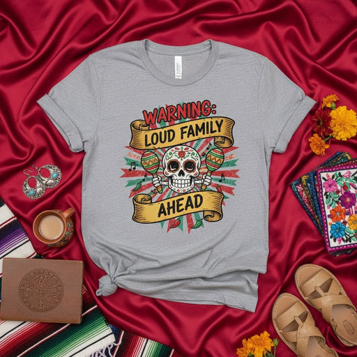 WARNING: LOUD FAMILY AHEAD Sugar Skull T-Shirt, Day of the Dead Shirt, Funny Mexican Family Tee, Dia De Muertos Fiesta Celebration Shirt, Calavera Maracas Top for Men and Women Mexicada