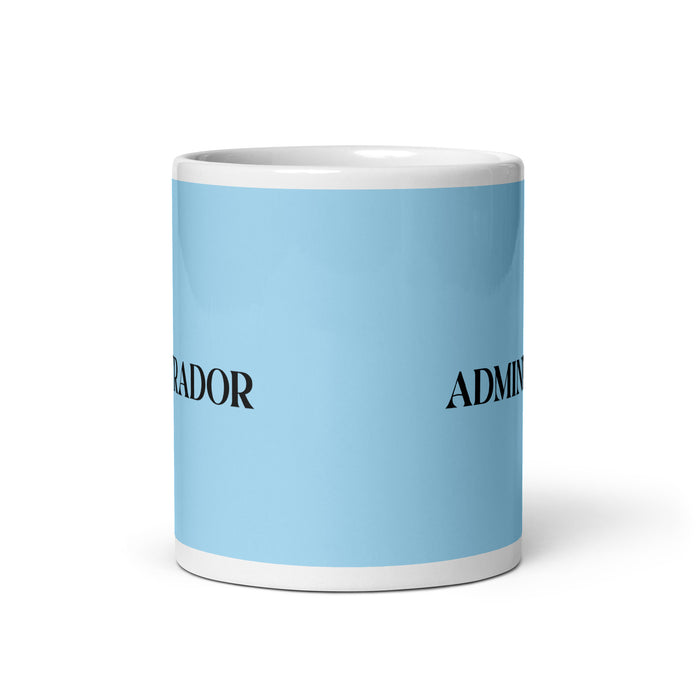 El Administrador The Administrator Funny Home Office Work Coffee Mug Mexican Spanish Pride Gift White Glossy Cup Sky Blue Card Mug