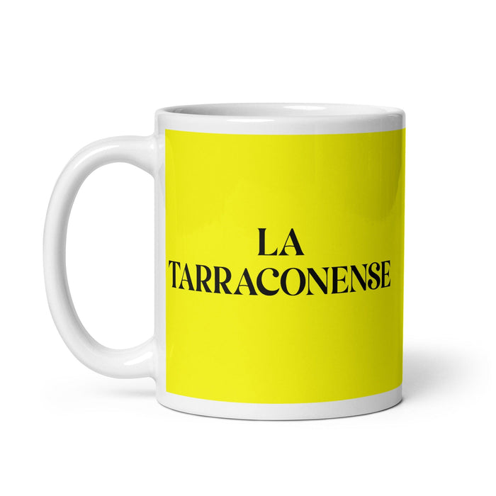 La Tarraconense, der Bewohner von Tarragona, lustige Kaffeetasse für Zuhause, Büro, Arbeit, mexikanisches spanisches Stolzgeschenk, weiße glänzende Tasse, gelbe Karte