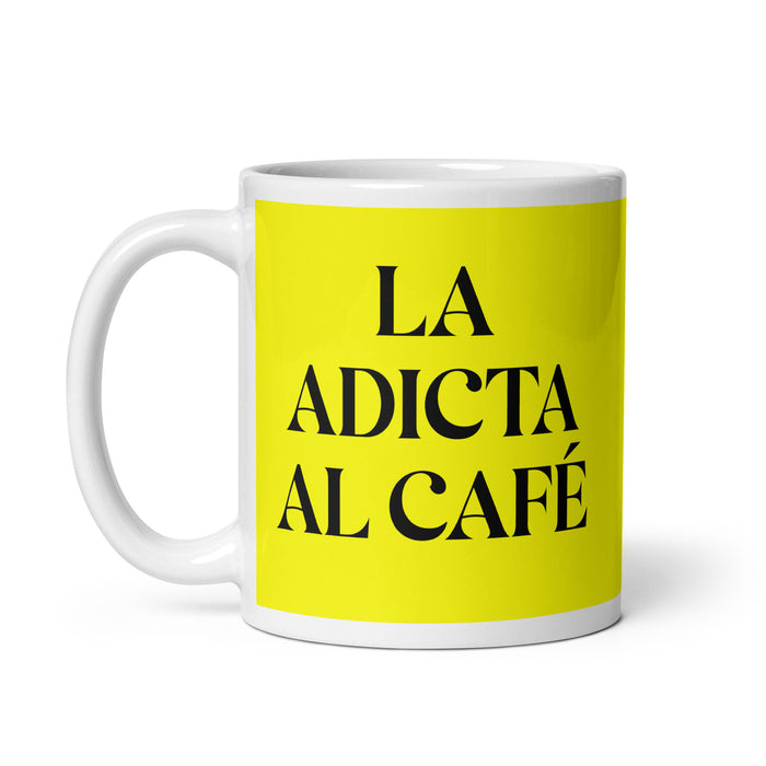 La Adicta Al Café The Coffee Addict Funny Home Office Work Coffee Mug Mexican Spanish Pride Gift White Glossy Cup Yellow Card Mug