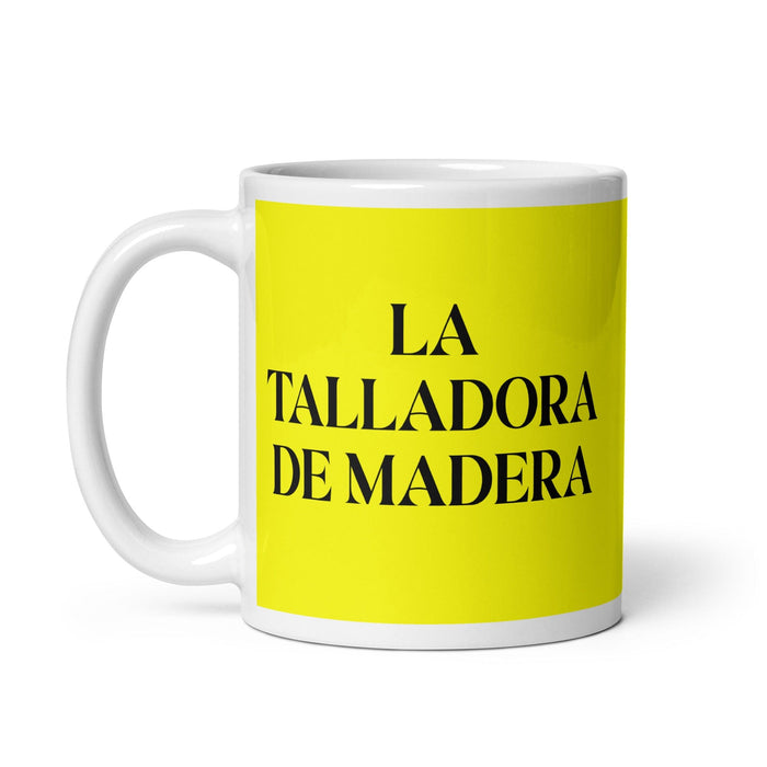 La Talladora De Madera, der Holzschnitzer, lustige Kaffeetasse für Zuhause, Büro, Arbeit, mexikanisches spanisches Pride-Geschenk, weiße glänzende Tasse, gelbe Karte