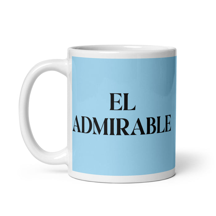 El Admirable The Admirable One Funny Home Office Work Coffee Mug Mexican Spanish Pride Gift White Glossy Cup Sky Blue Card Mug