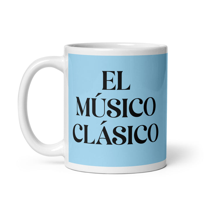 El Músico Clásico The Classical Musician Funny Home Office Work Coffee Mug Mexican Spanish Pride Gift White Glossy Cup Sky Blue Card Mug