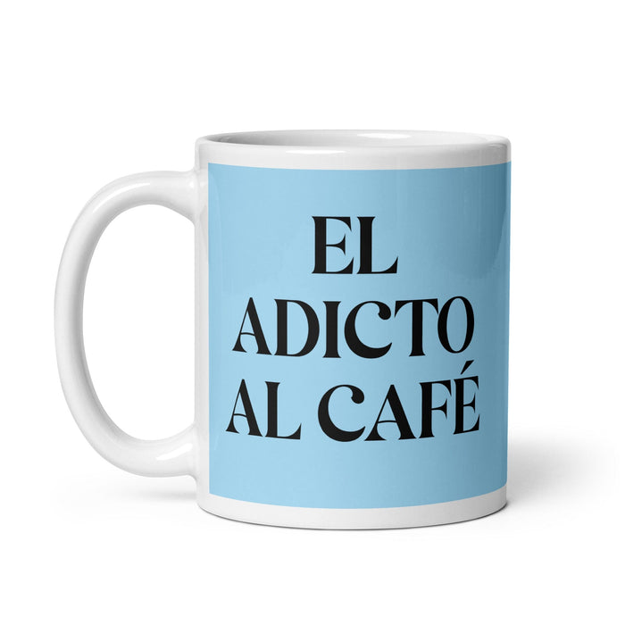 El Adicto Al Café The Coffee Addict Tasse à café amusante pour la maison, le bureau, le travail, la fierté mexicaine et espagnole, cadeau blanc brillant, tasse en carte bleu ciel