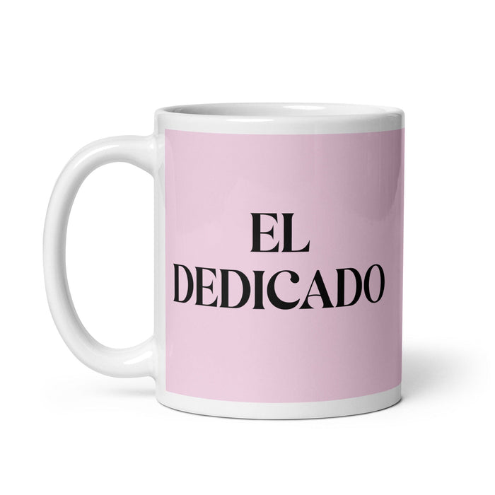 El Dedicado The Dedicated One Funny Home Office Work Coffee Mug Mexican Spanish Pride Gift White Glossy Cup Light Pink Card Mug