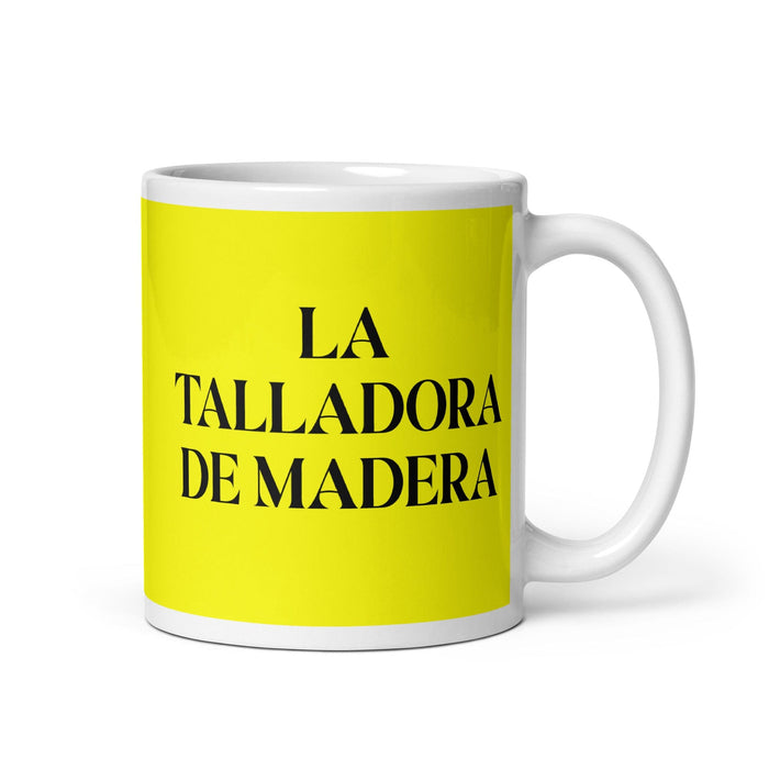 La Talladora De Madera, der Holzschnitzer, lustige Kaffeetasse für Zuhause, Büro, Arbeit, mexikanisches spanisches Pride-Geschenk, weiße glänzende Tasse, gelbe Karte