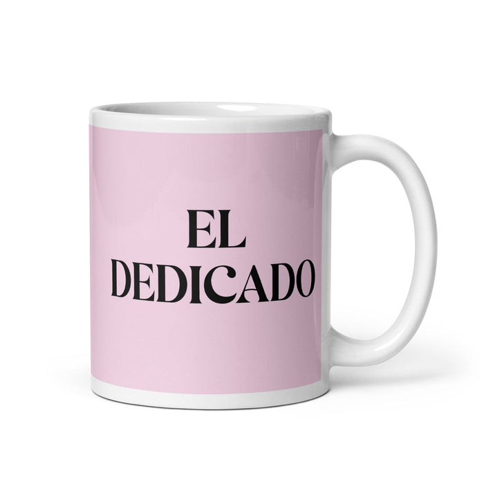 El Dedicado The Dedicated One Funny Home Office Work Coffee Mug Mexican Spanish Pride Gift White Glossy Cup Light Pink Card Mug