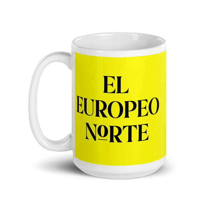 El Europeo Norte The Northern European Funny Home Office Work Coffee Mug Mexican Spanish Pride Gift White Glossy Cup Yellow Card Mug