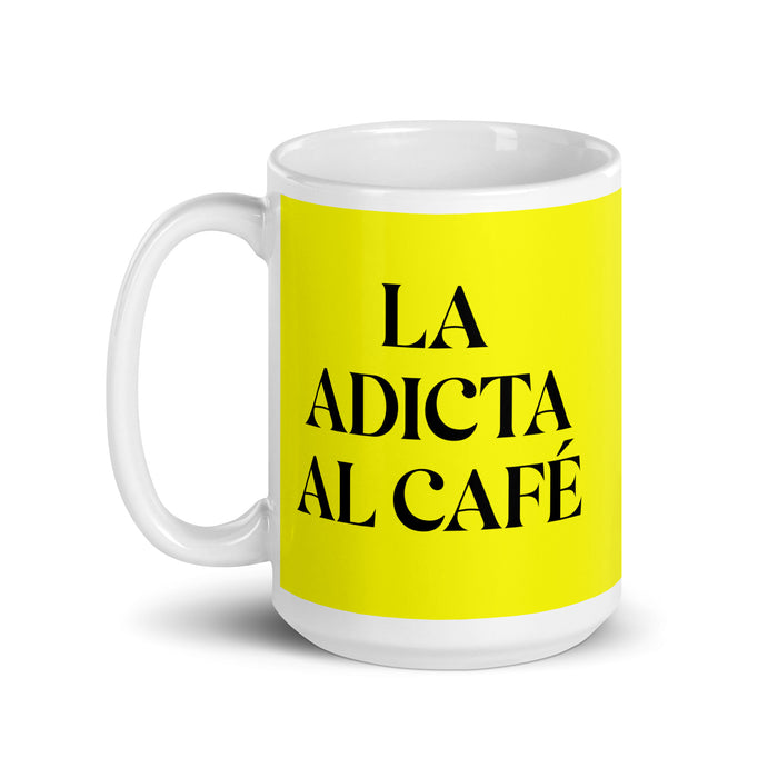 La Adicta Al Café The Coffee Addict Funny Home Office Work Coffee Mug Mexican Spanish Pride Gift White Glossy Cup Yellow Card Mug