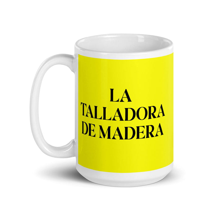 La Talladora De Madera, der Holzschnitzer, lustige Kaffeetasse für Zuhause, Büro, Arbeit, mexikanisches spanisches Pride-Geschenk, weiße glänzende Tasse, gelbe Karte