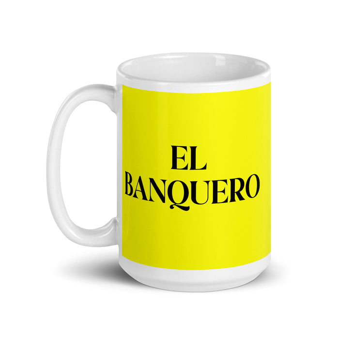 El Banquero The Banker Funny Home Office Work Coffee Mug Mexican Spanish Pride Gift White Glossy Cup Yellow Card Mug