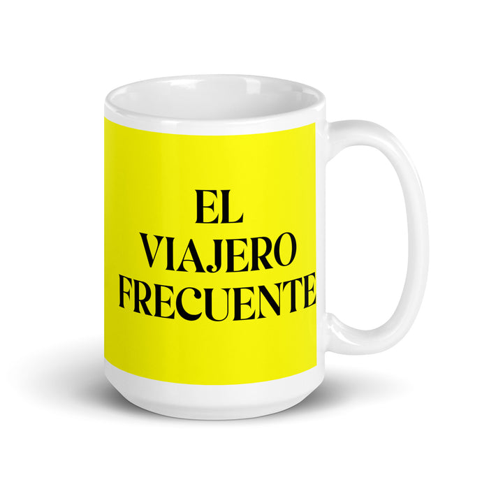 El Viajero Frecuente The Frequent Traveler Funny Home Office Work Coffee Mug Mexican Spanish Pride Gift White Glossy Cup Yellow Card Mug