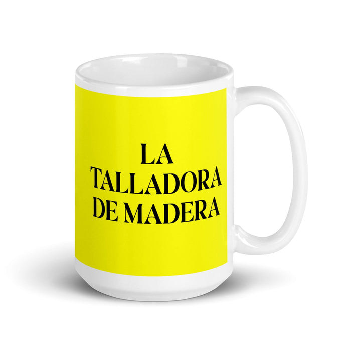 La Talladora De Madera, der Holzschnitzer, lustige Kaffeetasse für Zuhause, Büro, Arbeit, mexikanisches spanisches Pride-Geschenk, weiße glänzende Tasse, gelbe Karte