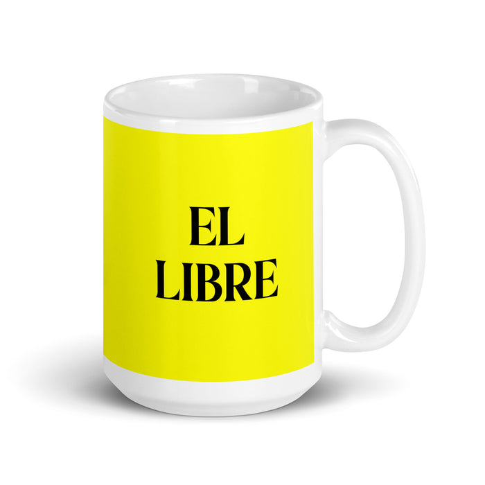 El Libre The Free One Funny Home Office Work Coffee Mug Mexican Spanish Pride Gift White Glossy Cup Yellow Card Mug