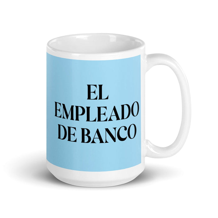 El Empleado De Banco The Bank Teller Funny Home Office Work Coffee Mug Mexican Spanish Pride Gift White Glossy Cup Sky Blue Card Mug